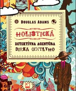 Holistická detektívna agentúra Dirka Gentlyho - Douglas Adams